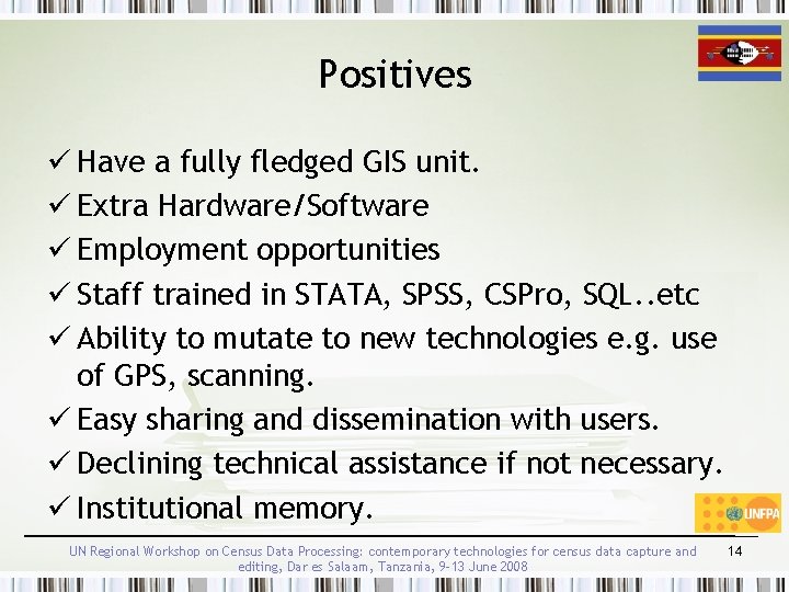 Positives ü Have a fully fledged GIS unit. ü Extra Hardware/Software ü Employment opportunities