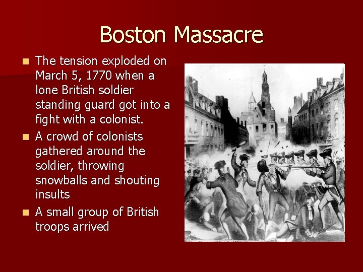 Boston Massacre The tension exploded on March 5, 1770 when a lone British soldier