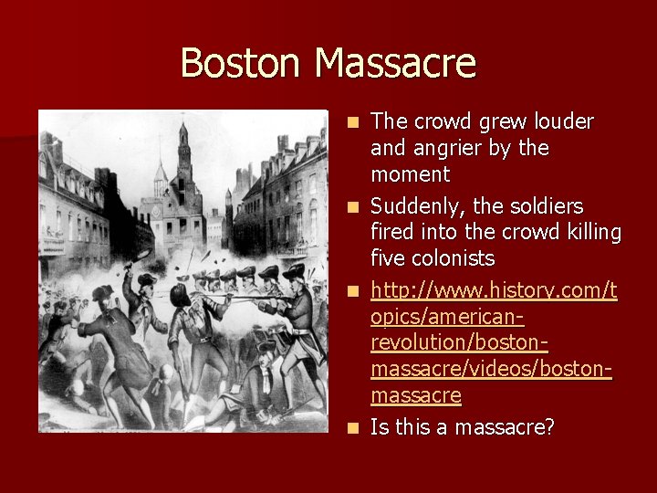 Boston Massacre n n The crowd grew louder and angrier by the moment Suddenly,