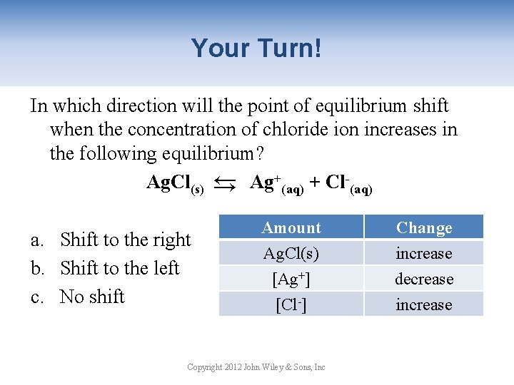 Your Turn! In which direction will the point of equilibrium shift when the concentration