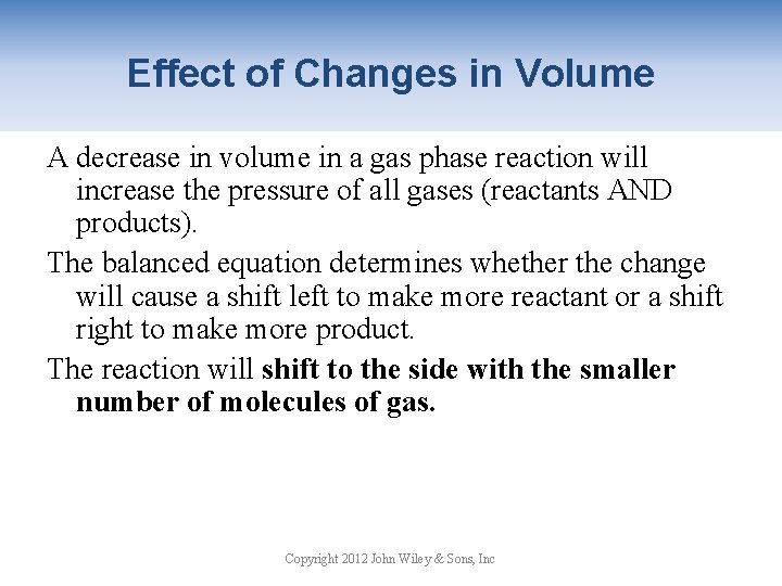 Effect of Changes in Volume A decrease in volume in a gas phase reaction
