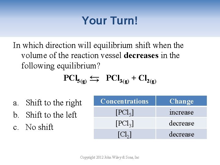 Your Turn! In which direction will equilibrium shift when the volume of the reaction