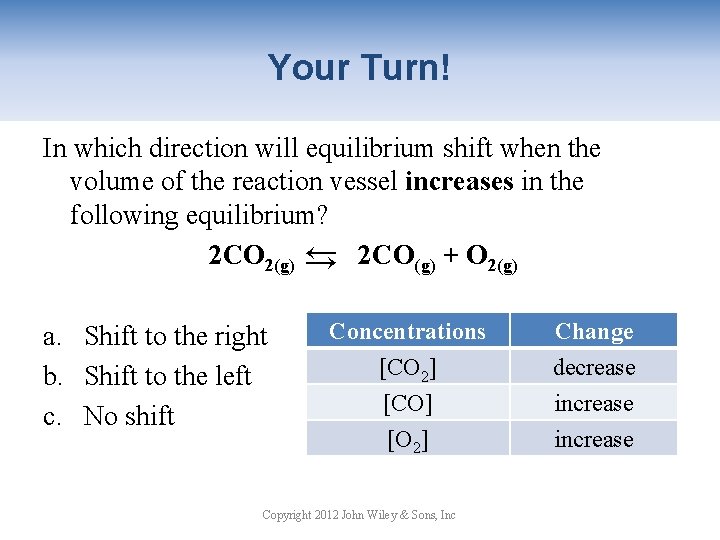 Your Turn! In which direction will equilibrium shift when the volume of the reaction