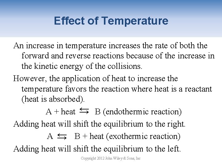 Effect of Temperature An increase in temperature increases the rate of both the forward