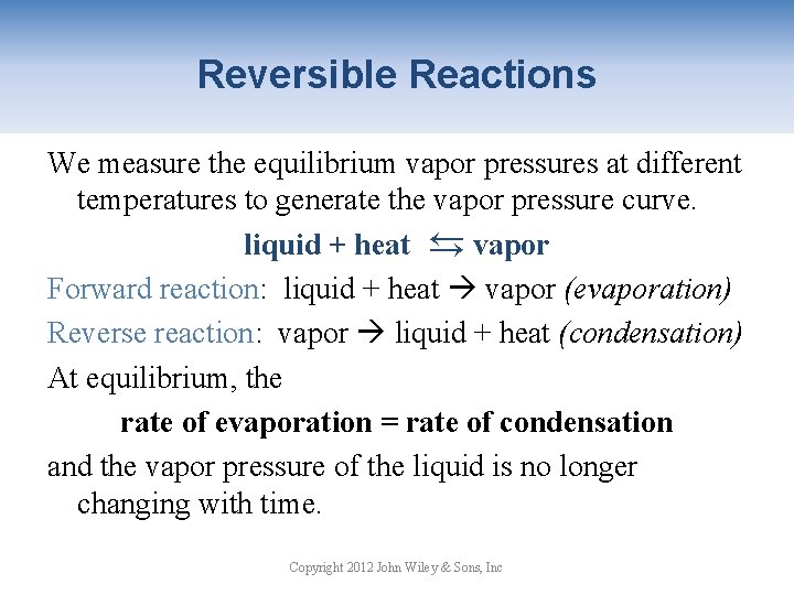 Reversible Reactions We measure the equilibrium vapor pressures at different temperatures to generate the