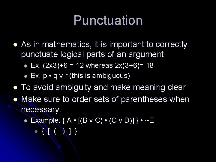 Punctuation l As in mathematics, it is important to correctly punctuate logical parts of