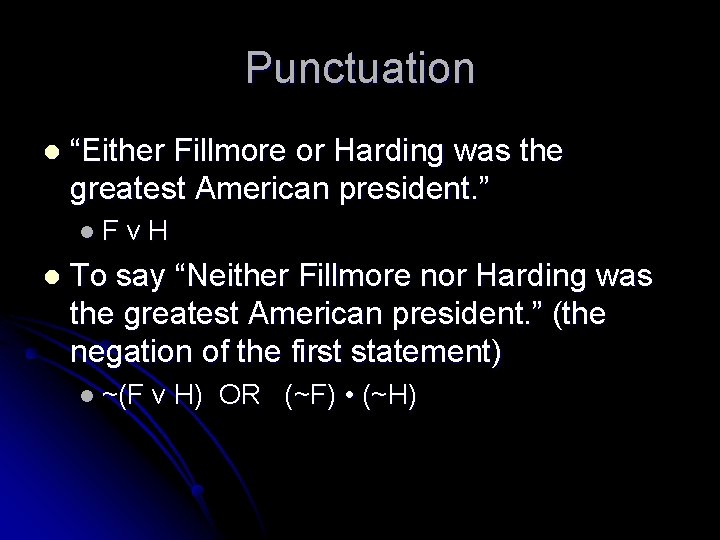 Punctuation l “Either Fillmore or Harding was the greatest American president. ” l. F