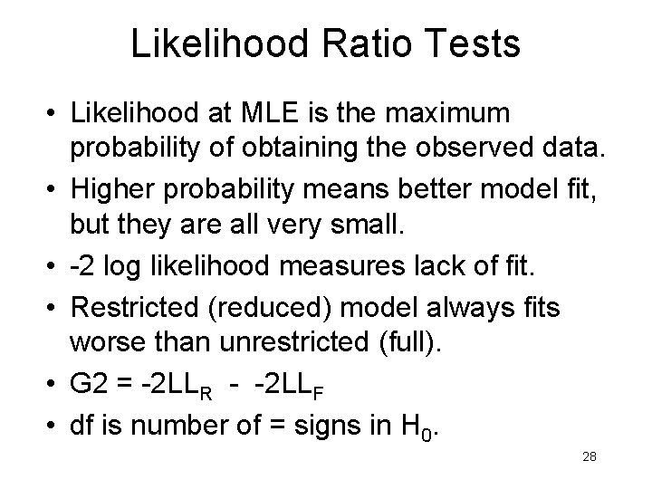 Likelihood Ratio Tests • Likelihood at MLE is the maximum probability of obtaining the