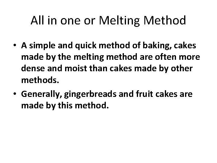All in one or Melting Method • A simple and quick method of baking,