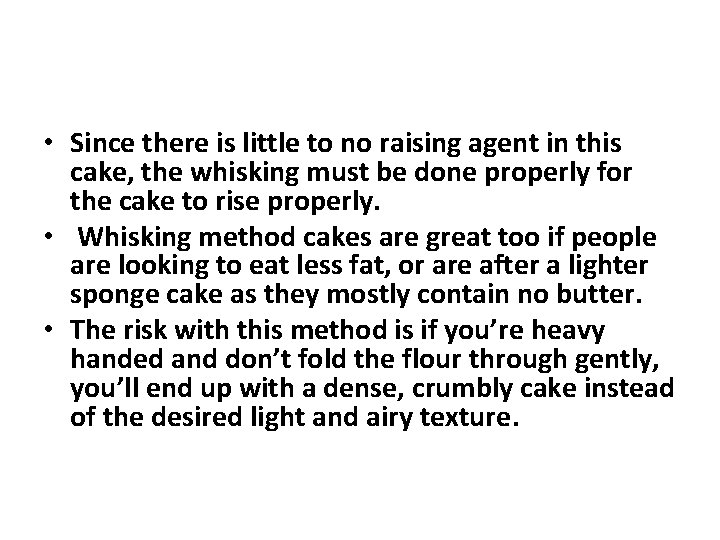  • Since there is little to no raising agent in this cake, the