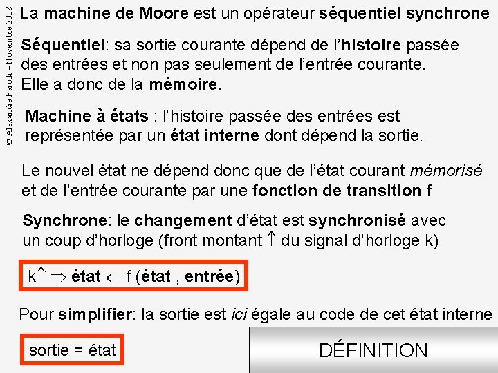 © Alexandre Parodi – Novembre 2008 La machine de Moore est un opérateur séquentiel