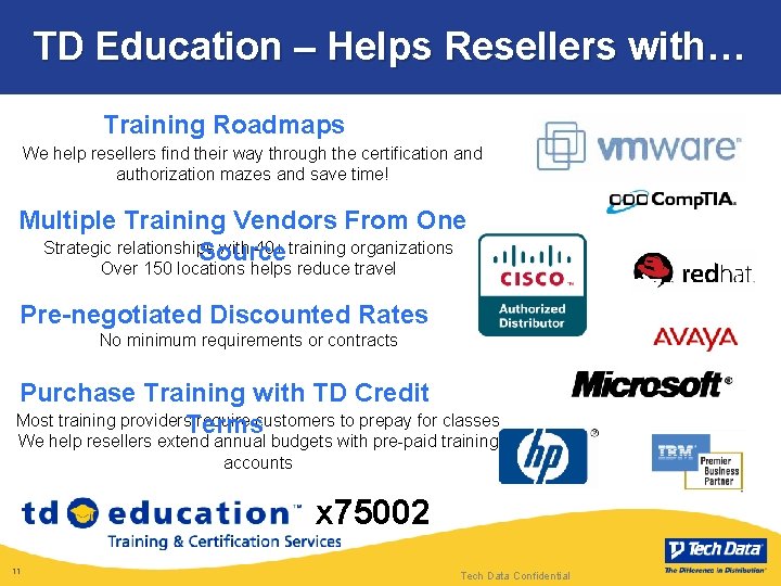 TD Education – Helps Resellers with… Training Roadmaps We help resellers find their way