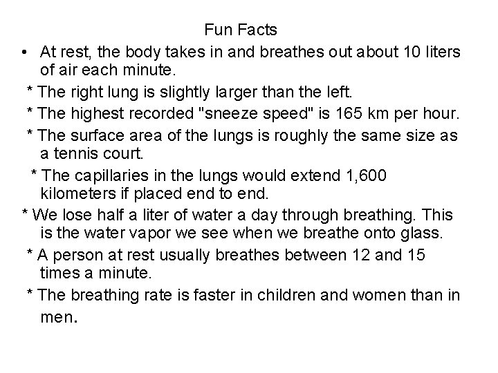 Fun Facts • At rest, the body takes in and breathes out about 10