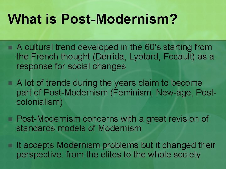 What is Post-Modernism? n A cultural trend developed in the 60’s starting from the