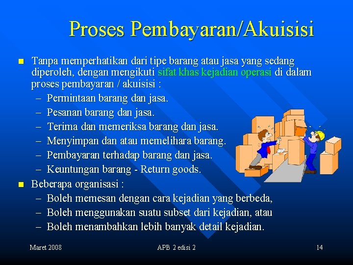 Proses Pembayaran/Akuisisi n n Tanpa memperhatikan dari tipe barang atau jasa yang sedang diperoleh,