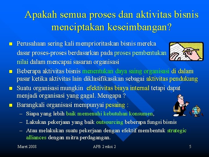 Apakah semua proses dan aktivitas bisnis menciptakan keseimbangan? n n Perusahaan sering kali memprioritaskan