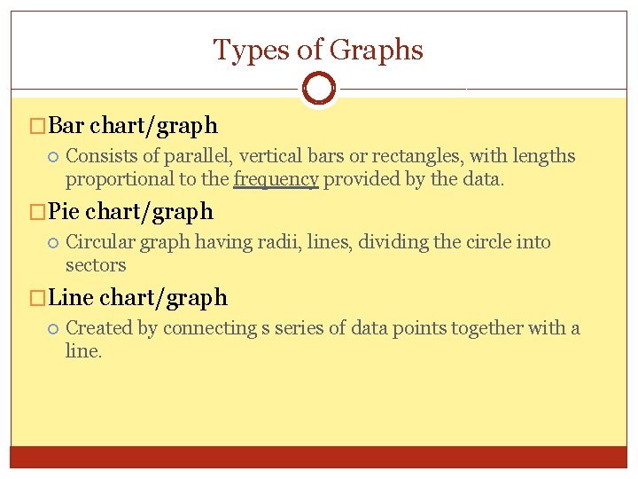 Types of Graphs �Bar chart/graph Consists of parallel, vertical bars or rectangles, with lengths Types of Graphs �Bar chart/graph Consists of parallel, vertical bars or rectangles, with lengths