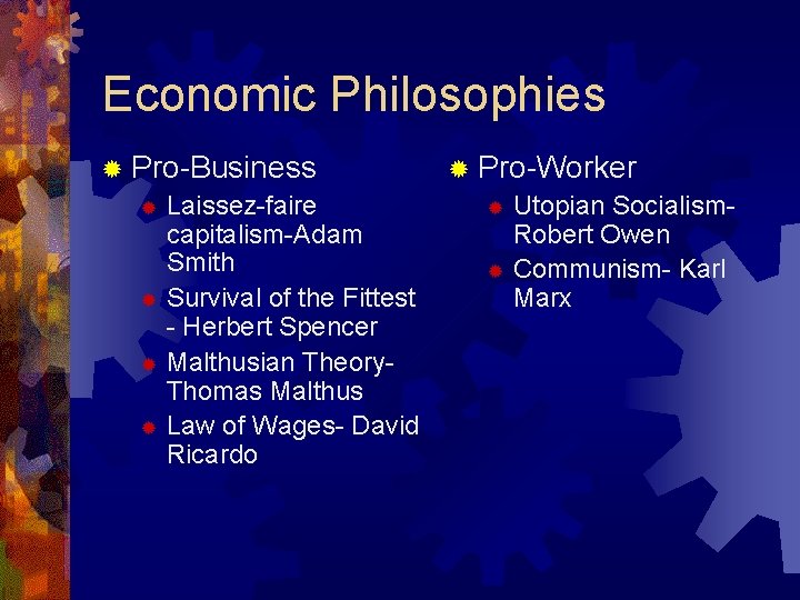 Economic Philosophies ® Pro-Business ® Laissez-faire capitalism-Adam Smith ® Survival of the Fittest -