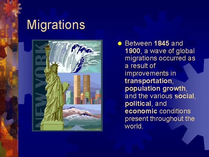 Migrations ® Between 1845 and 1900, a wave of global migrations occurred as a