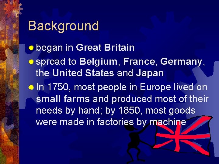 Background ® began in Great Britain ® spread to Belgium, France, Germany, the United