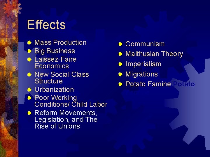 Effects ® ® ® ® Mass Production Big Business Laissez-Faire Economics New Social Class
