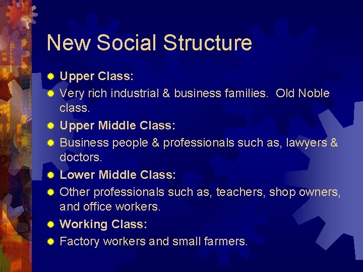 New Social Structure ® ® ® ® Upper Class: Very rich industrial & business