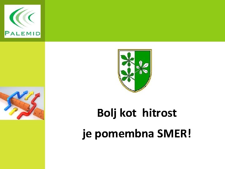 Bolj kot hitrost je pomembna SMER! 