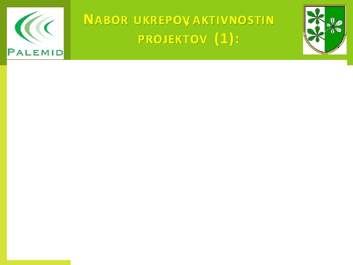 N ABOR UKREPOV, AKTIVNOSTIIN PROJEKTOV (1) : 