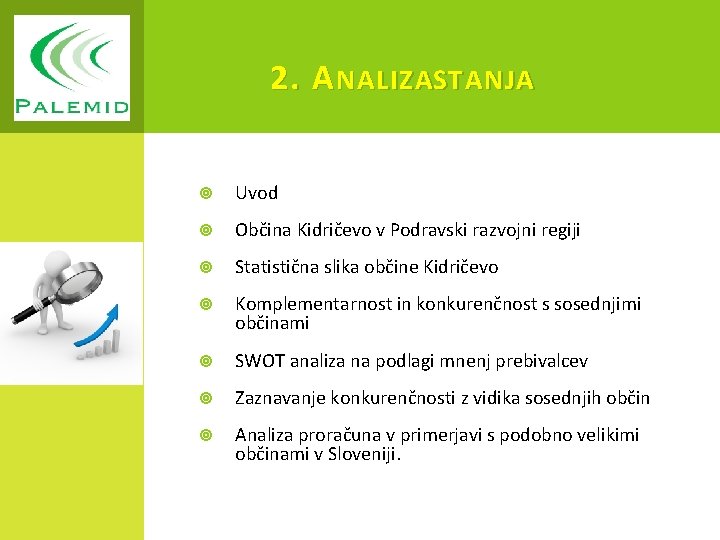 2. A NALIZASTANJA Uvod Občina Kidričevo v Podravski razvojni regiji Statistična slika občine Kidričevo