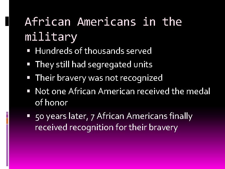 African Americans in the military Hundreds of thousands served They still had segregated units