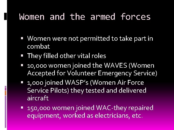 Women and the armed forces Women were not permitted to take part in combat