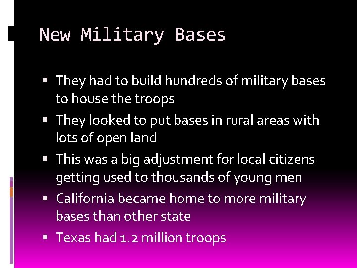 New Military Bases They had to build hundreds of military bases to house the