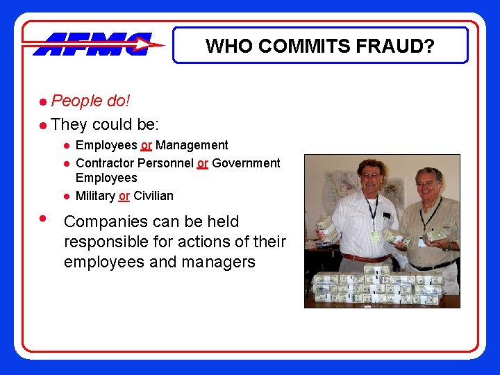 WHO COMMITS FRAUD? l People do! l They could be: l l l •