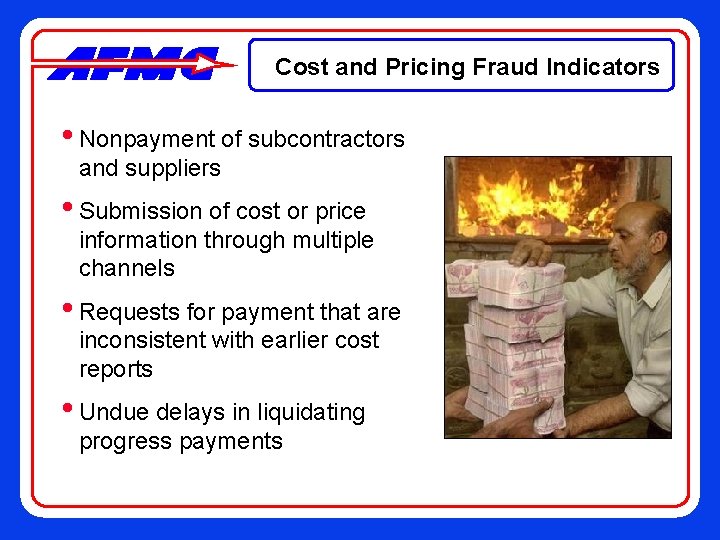 Cost and Pricing Fraud Indicators • Nonpayment of subcontractors and suppliers • Submission of