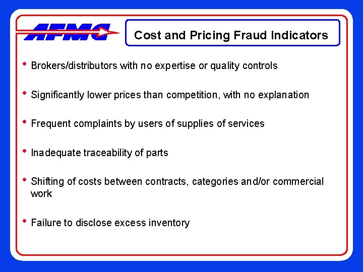 Cost and Pricing Fraud Indicators • Brokers/distributors with no expertise or quality controls •