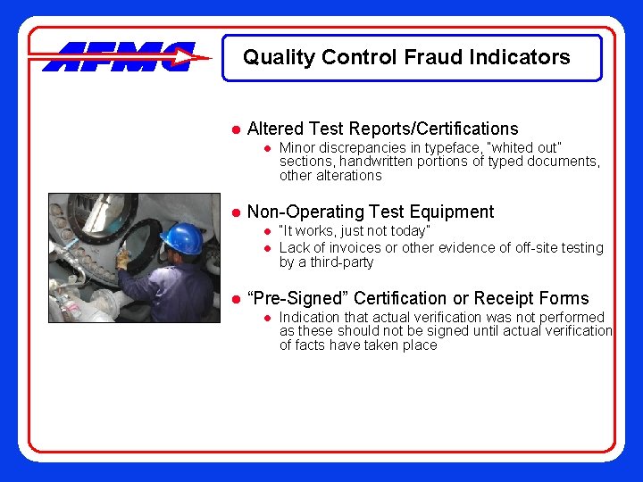 Quality Control Fraud Indicators l Altered Test Reports/Certifications l l Non-Operating Test Equipment l