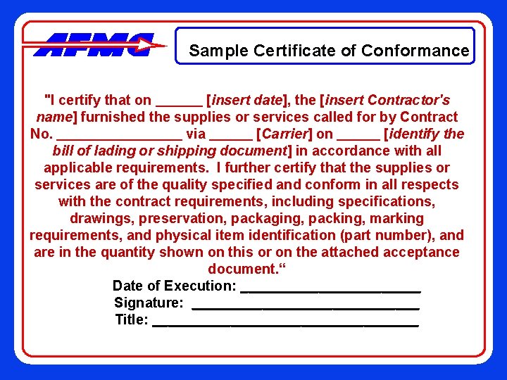 Sample Certificate of Conformance "I certify that on [insert date], the [insert Contractor's name]