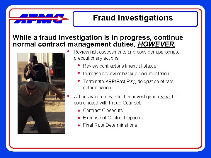 Fraud Investigations While a fraud investigation is in progress, continue normal contract management duties,