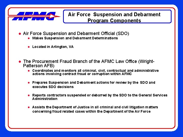 Air Force Suspension and Debarment Program Components l l Air Force Suspension and Debarment