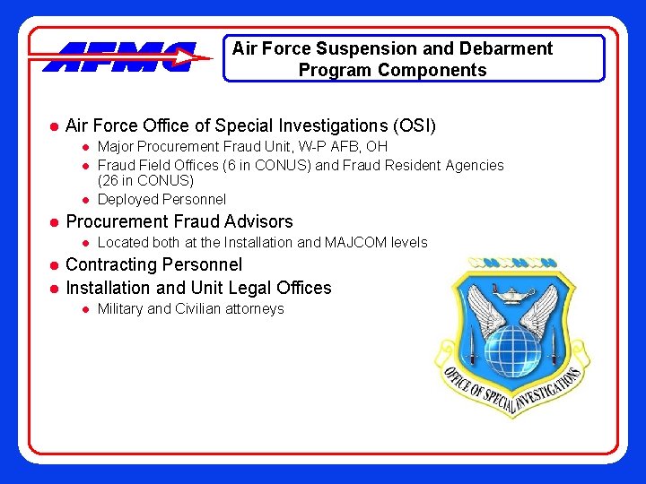 Air Force Suspension and Debarment Program Components l Air Force Office of Special Investigations