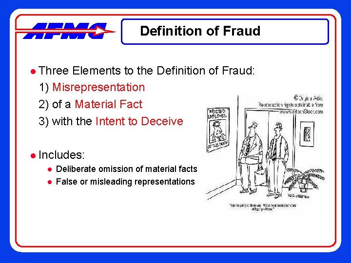 Definition of Fraud l Three Elements to the Definition of Fraud: 1) Misrepresentation 2)