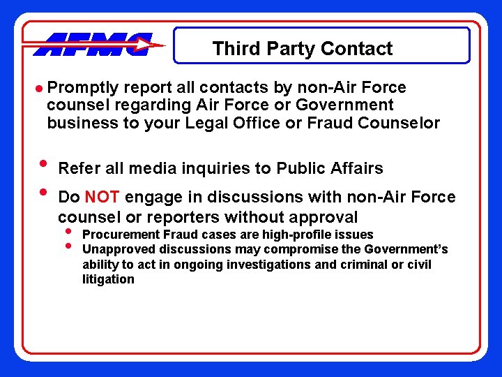 Third Party Contact l Promptly report all contacts by non-Air Force counsel regarding Air
