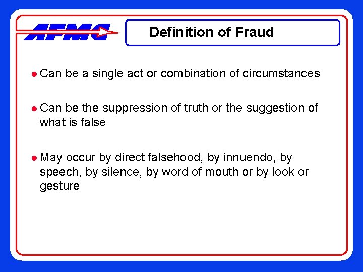 Definition of Fraud l Can be a single act or combination of circumstances l