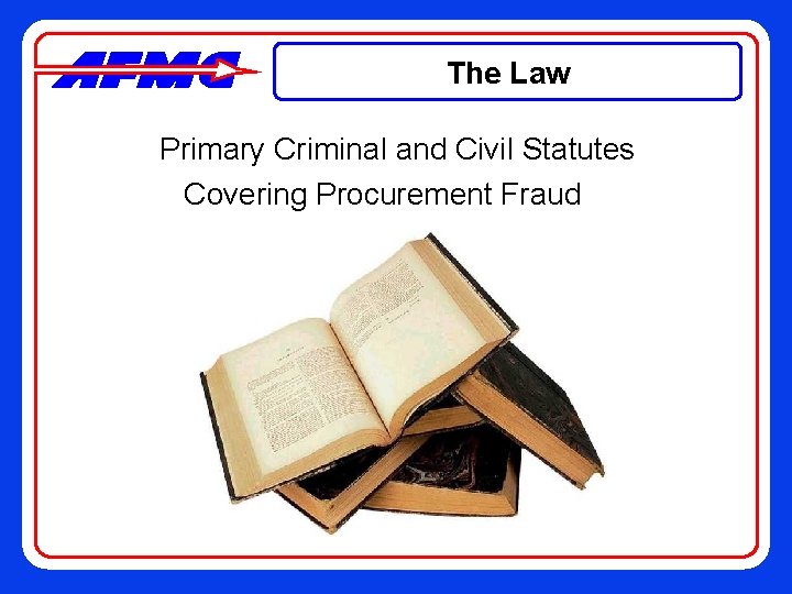 The Law Primary Criminal and Civil Statutes Covering Procurement Fraud 