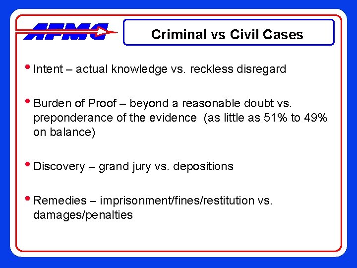 Criminal vs Civil Cases • Intent – actual knowledge vs. reckless disregard • Burden