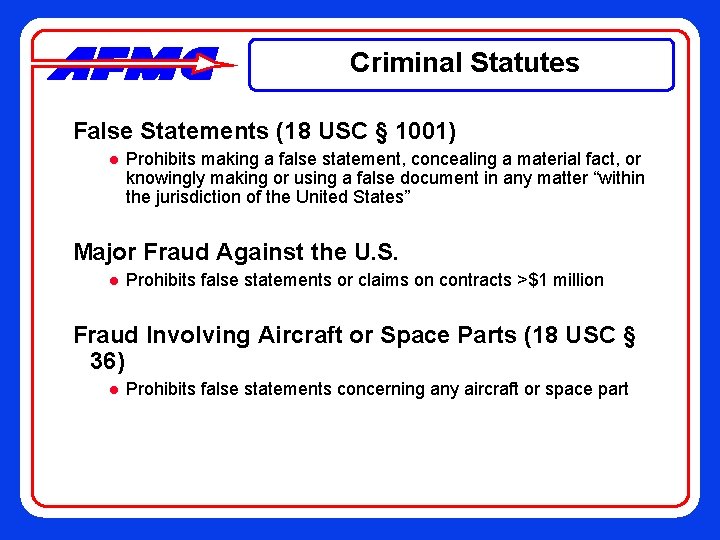 Criminal Statutes False Statements (18 USC § 1001) l Prohibits making a false statement,