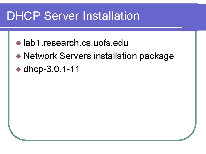 DHCP Server Installation l lab 1. research. cs. uofs. edu l Network Servers installation