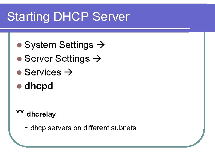 Starting DHCP Server l System Settings l Server Settings l Services l dhcpd **