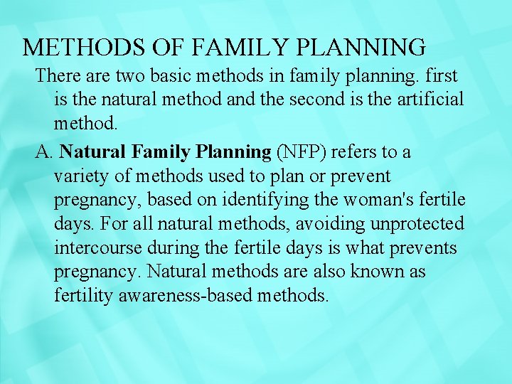 METHODS OF FAMILY PLANNING There are two basic methods in family planning. first is