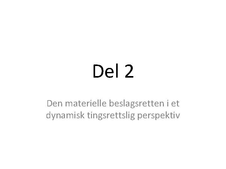 Del 2 Den materielle beslagsretten i et dynamisk tingsrettslig perspektiv 
